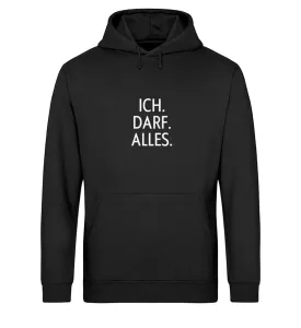 Ich. Darf. Alles. Bio Hoodie Unisex