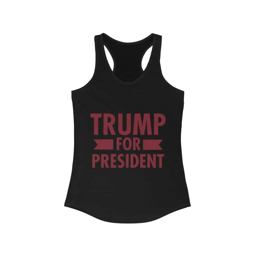 Trump for President Ladies Ideal Racerback Tank